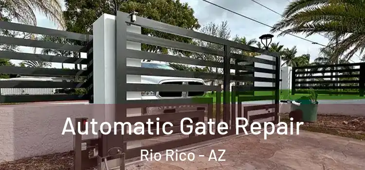 Automatic Gate Repair Rio Rico - AZ
