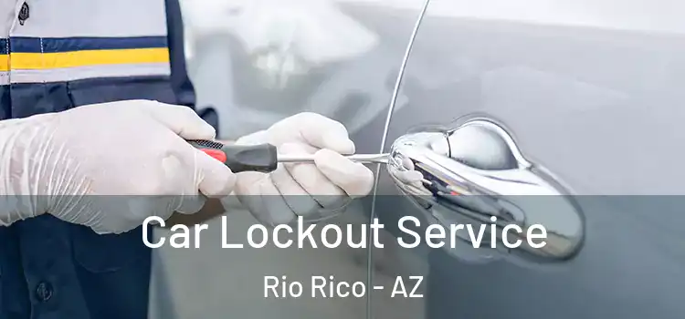 Car Lockout Service Rio Rico - AZ
