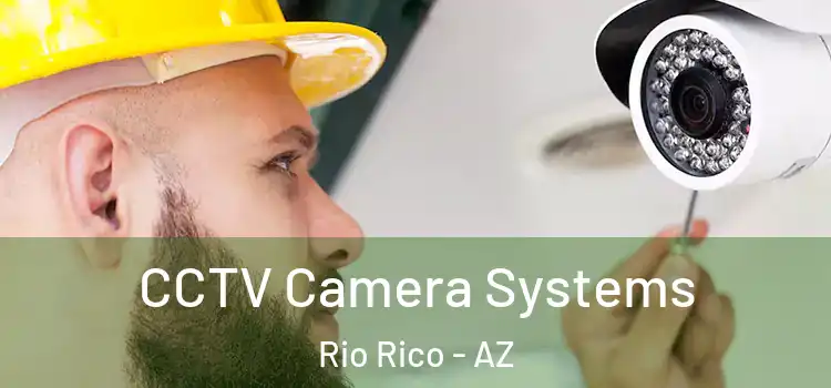 CCTV Camera Systems Rio Rico - AZ