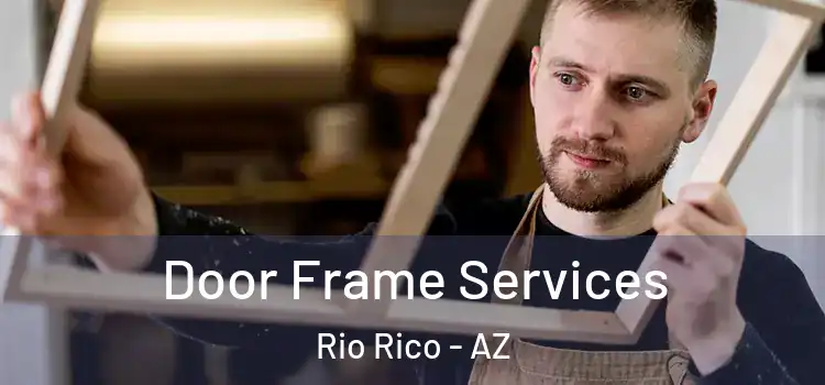 Door Frame Services Rio Rico - AZ