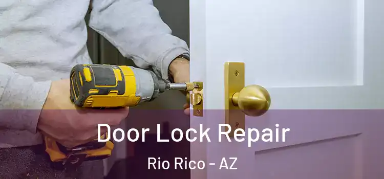 Door Lock Repair Rio Rico - AZ