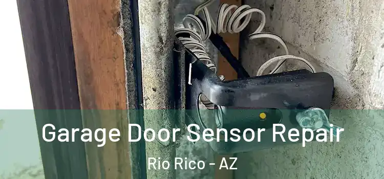 Garage Door Sensor Repair Rio Rico - AZ