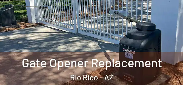 Gate Opener Replacement Rio Rico - AZ