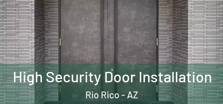 High Security Door Installation Rio Rico - AZ