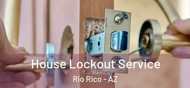 House Lockout Service Rio Rico - AZ