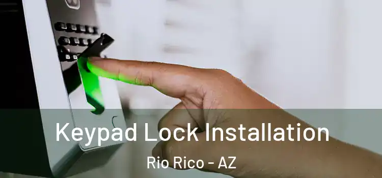 Keypad Lock Installation Rio Rico - AZ