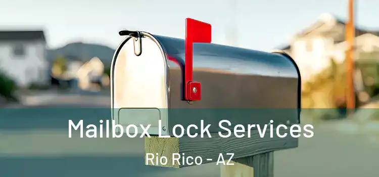 Mailbox Lock Services Rio Rico - AZ