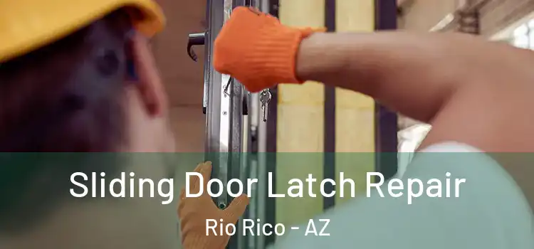 Sliding Door Latch Repair Rio Rico - AZ